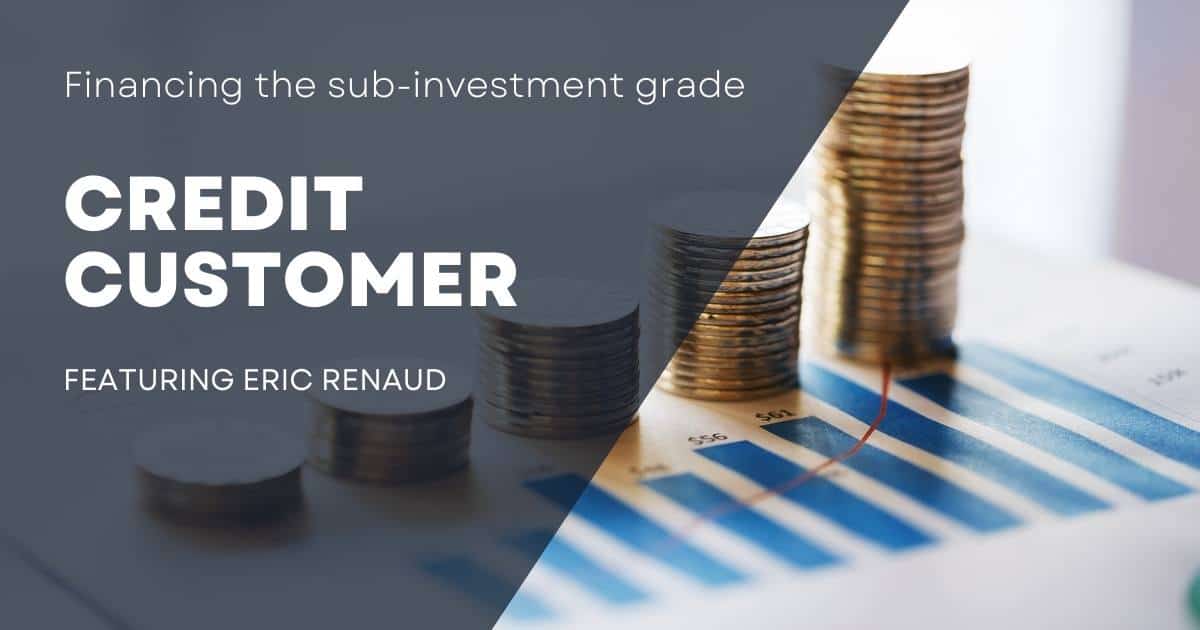 Financing the Sub-Investment Grade Credit Customer
