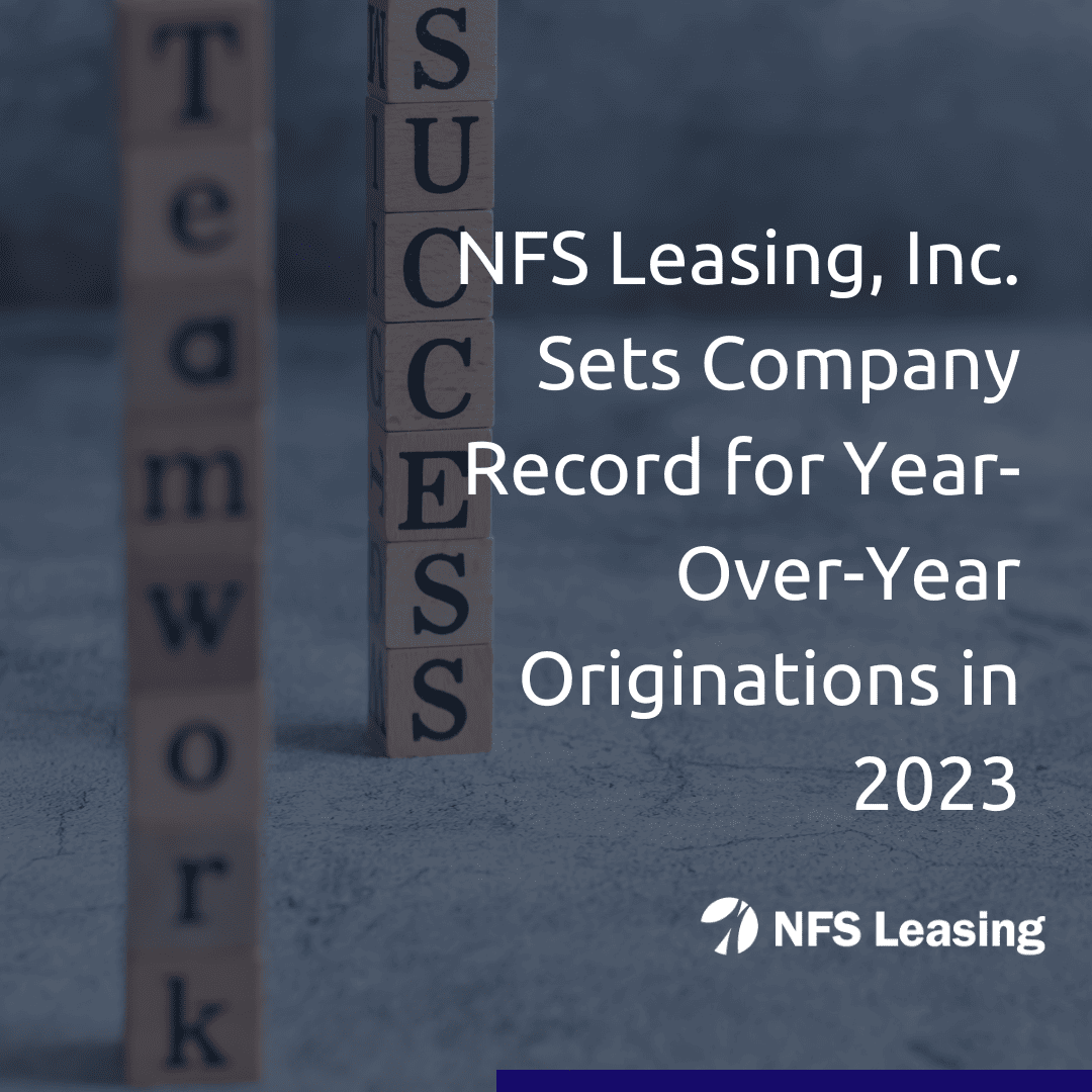 NFS Leasing, Inc. Sets Company Record for Year-Over-Year Originations in 2023.