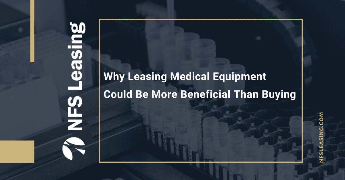 Why Leasing Medical Equipment Could Be More Beneficial Than Buying
